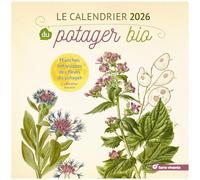 Le calendrier du potager bio: Avec le calendrier lunaire