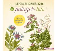 Le calendrier du potager bio: Avec le calendrier lunaire