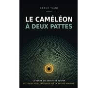 Le caméléon à deux pattes: Le roman qui vous fera douter de toutes vos certitudes sur la nature humaine.