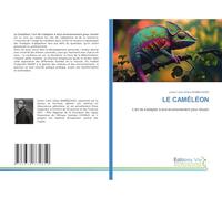 LE CAMÉLÉON: L'art de s'adapter à tout environnement pour réussir