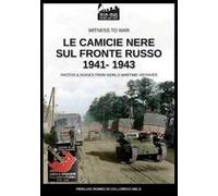 Le camicie nere sul fronte russo 1941-1943. Ediz. illustrata