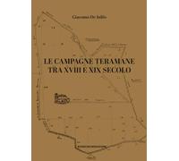 Libri De Iuliis Giacomo - Le Campagne Teramane Tra XVIII E XIX Secolo. Assetti P