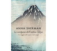 Le campane dell'antica Tokyo. Un viaggio nello spazio e nel tempo