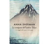 Le campane dell'antica Tokyo. Un viaggio nello spazio e nel tempo [Paperback] [J
