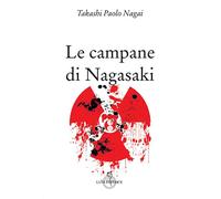 Le campane di Nagasaki - Nagai Takashi Paolo