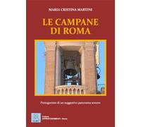 Le campane di Roma. Protagoniste di un suggestivo panorama sonoro