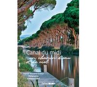 Le canal du Midi: Un chemin d'eau et de ciel