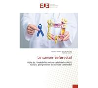 Le cancer colorectal: Rôle de l’instabilité micro-satellitaire (MSI) dans la progression du cancer colorectal