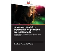 Le cancer féminin : expérience et pratique professionnelle: Représentations sociales du cancer féminin : deux points de vue