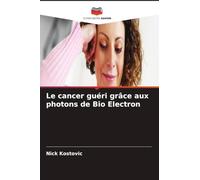 Le cancer guéri grâce aux photons de Bio Electron