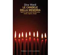 Le candele della memoria. I figli dei sopravvissuti dell'Olocausto. Traumi, angosce, terapia