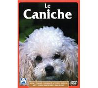 LE CANICHE (Origine - Standard - Personnalité - Aptitudes - Education - Santé - Hygiène - Comportement - Choix du Chiot) DVD