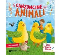 Le canzoncine degli animali. Leggi e canta con noi. Ediz. a colori. Con QR Code