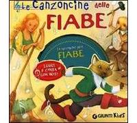 Le canzoncine delle fiabe. Leggi e canta con noi. Con CD Audio