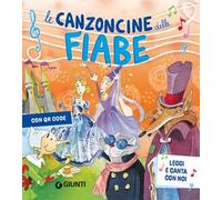 Le canzoncine delle fiabe. Leggi e canta con noi. Ediz. a colori. Con QR Code