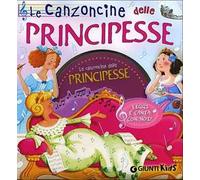 Le canzoncine delle principesse. Leggi e canta con noi. Con CD Audio