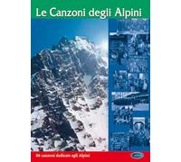 Le Canzoni degli Alpini | Canzoniere per Chitarra con Melodie Testi e Accordi | 86 Canti Tradizionali degli Alpini e della Montagna Italiana | Raccolta di Canzoni Popolari per Canto e Accompagnamento