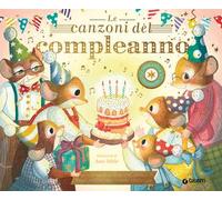 Le canzoni del compleanno. Ediz. a colori
