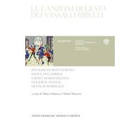 Canzoni Di Gesta Dei Vassalli Ribelli. Testo Francese Antico A Fronte - - 2023