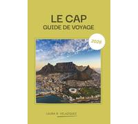 LE CAP GUIDE DE VOYAGE 2026: Explorez la péninsule du Cap, en Afrique du Sud - Des joyaux cachés, des attractions incontournables, un planificateur de circuits de sept jours pour le bol de la ville, les plages et les vignobles.