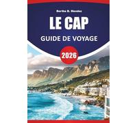 LE CAP GUIDE DE VOYAGE 2026: Randonnées dans la montagne de la Table, plages, routes côtières, cuisine locale, sites culturels et conseils de voyage pour explorer le Cap-Occidental en Afrique du Sud