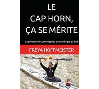LE CAP HORN, ÇA SE MÉRITE: La première circumnavigation de l'Amérique du Sud