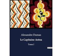 Le Capitaine Aréna: Tome I: .