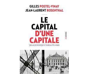 Le Capital d'une capitale: 200 ans de richesses et d'inégalités à Paris