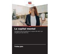 Le capital mental: Stratégies psychologiques à l'origine des start-ups dirigées par des femmes