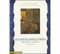 Le capitali della festa. Italia centrale e meridionale. Ediz. illustrata