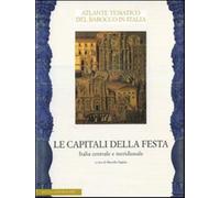 Le capitali della festa. Italia centrale e meridionale. Ediz. illustrata -...