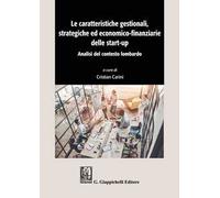 Le caratteristiche gestionali, strategiche ed economico-finanziarie delle start-up. Analisi del contesto lombardo