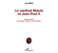 Le cardinal Malula et Jean-Paul II: Dialogue difficile entre l'Eglise africaine" et le Saint-Siège"