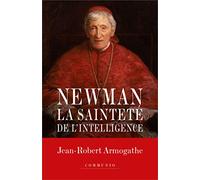 Le cardinal Newman: La sainteté de l'intelligence