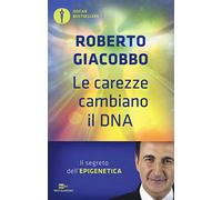Le carezze cambiano il DNA. Il segreto dell'epigenetica