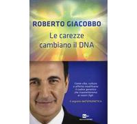 Le carezze cambiano il DNA. Il segreto dell'epigenetica