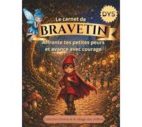 Le carnet de Bravetin : Aider son enfant à dépasser ses peurs et développer son courage: Un carnet d’activités doux pour aider les enfants à avancer malgré leurs peurs, à leur rythme
