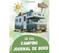 Le carnet de camping XXL: l’endroit parfait pour rassembler toutes les impressions, informations et souvenirs de ton voyage.: Le livre de camping ... en caravane, camping-car ou sous tente.