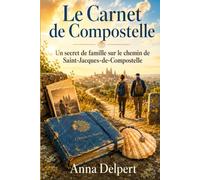Le Carnet de Compostelle: Un secret de famille sur le chemin de Saint-Jacques-de-Compostelle