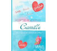 Le carnet de gratitude de Camille: Il y a toujours une raison de dire Merci !