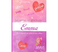 Le carnet de gratitude de Emma: Il y a toujours une raison de dire Merci !