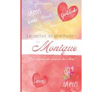 Le carnet de gratitude de Monique: Il y a toujours une raison de dire Merci !