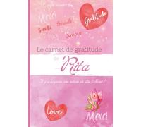 Le carnet de gratitude de Rita: Il y a toujours une raison de dire Merci !