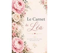 Le Carnet de Léa: Journal de Gratitude, Vie de Famille et Couple | Cahier de Notes pour Cultiver le Bonheur au Quotidien, Format A5 Élégant