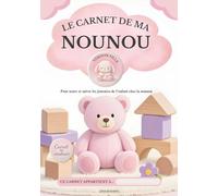 LE CARNET DE MA NOUNOU: Pour noter et suivre les journées de l’enfant chez la nounou | Carnet de suivi quotidien, pratique et en couleurs | Idéal pour ... | carnet de liaison nounou version fille.