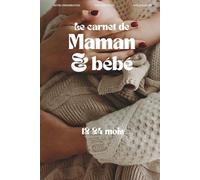 Le carnet de maman et bébé, facilitez l'organisation avec votre bébé de 12 à 24 mois (Tome 2): Cadeau de naissance, Noël, parfait pour la future maman ... trésor à remplir, à chérir et à transmettre.