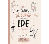 Le carnet de survie de mon IDE préférée: Un joli carnet pour accompagner le quotidien d'une infirmière
