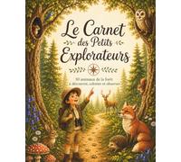 Le Carnet des Petits Explorateurs: 30 animaux de la forêt à découvrir, colorier et observer