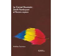 Le Carnet Roumain - Tome II : Zénith flamboyant et flocons soyeux