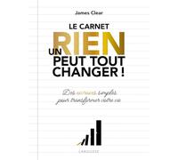 Le carnet un rien peut tout changer !: Des exercices simples pour transformer votre vie